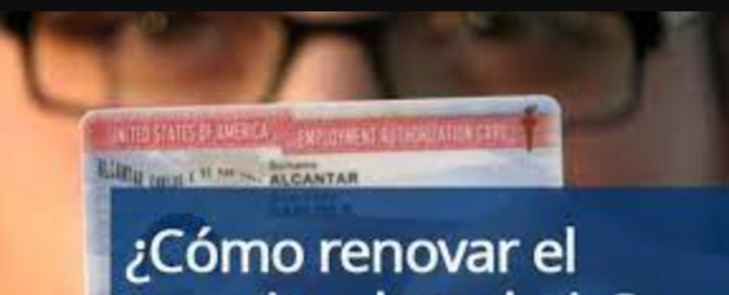 ¿Tienes permiso de trabajo en EEUU? conoce cómo renovarlo